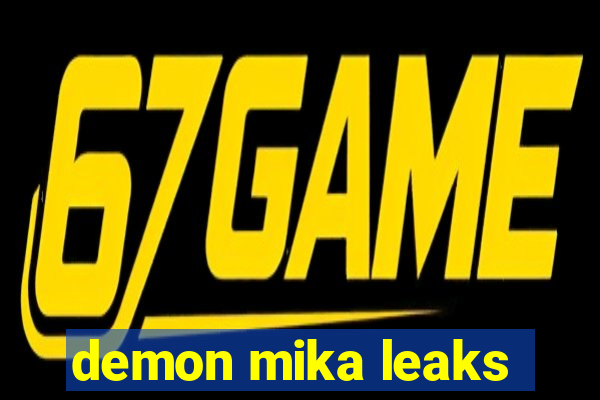 demon mika leaks