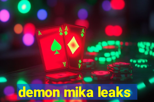 demon mika leaks