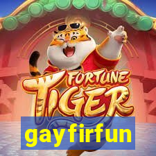 gayfirfun