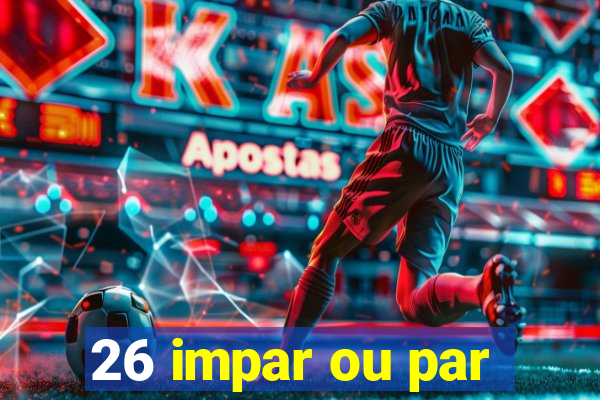 26 impar ou par