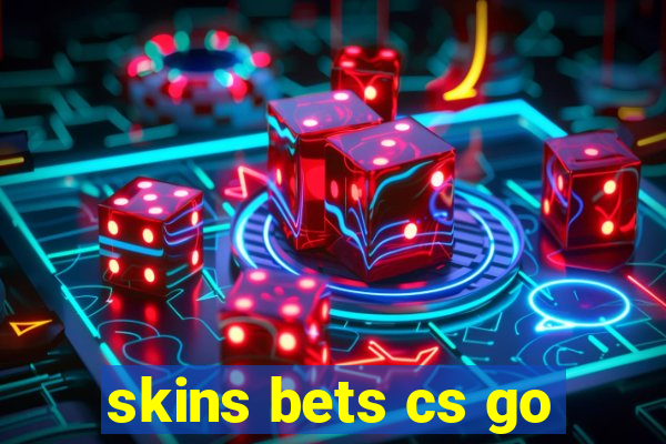 skins bets cs go