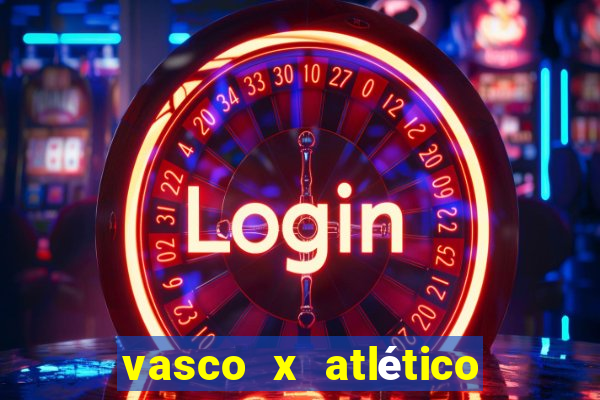 vasco x atlético go onde assistir