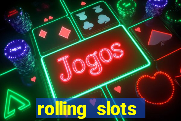 rolling slots casino login