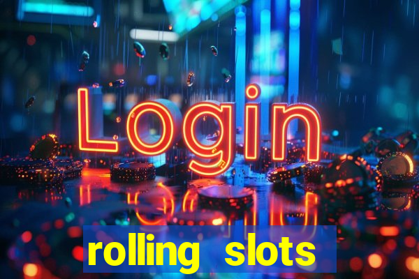 rolling slots casino login