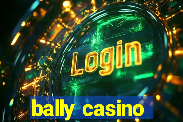 bally casino