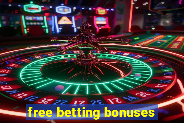 free betting bonuses