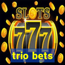 trio bets