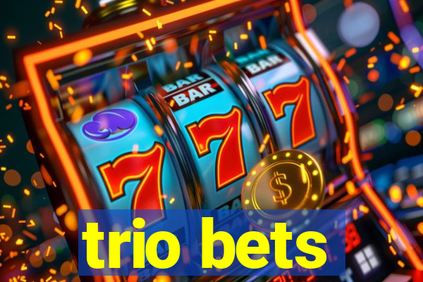 trio bets