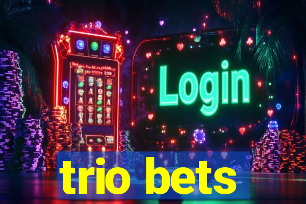 trio bets