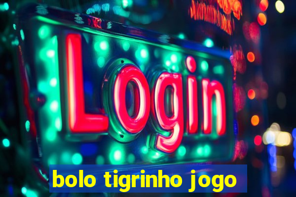 bolo tigrinho jogo