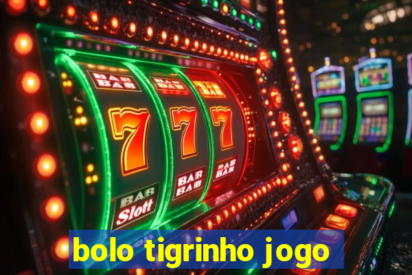 bolo tigrinho jogo