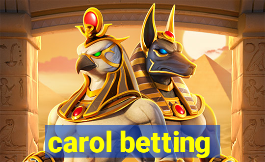 carol betting