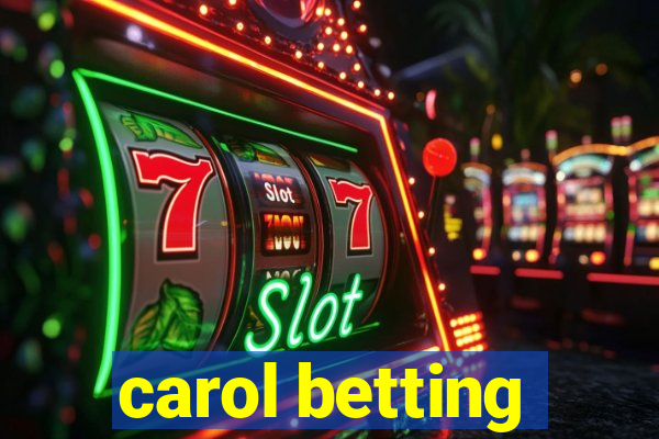 carol betting