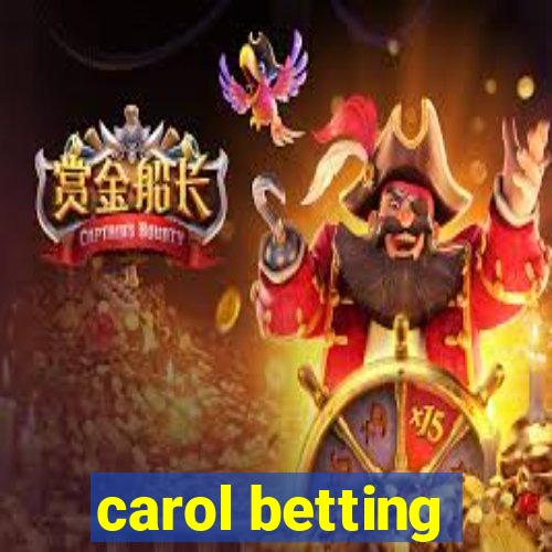 carol betting