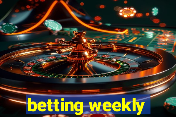 betting weekly