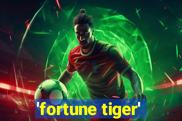 'fortune tiger'