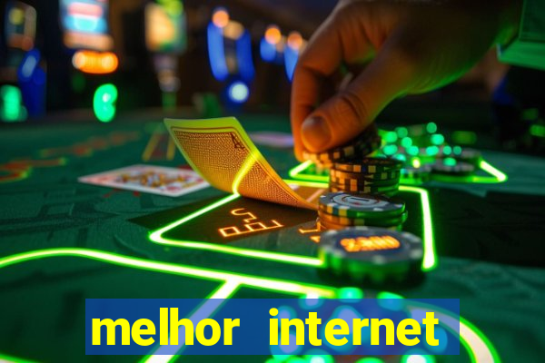 melhor internet para jogar online