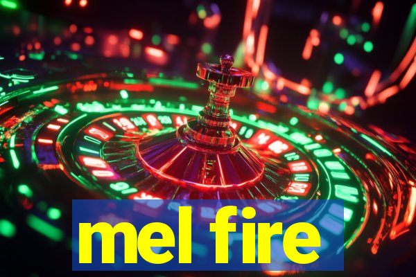 mel fire