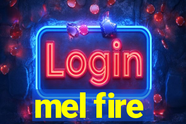 mel fire