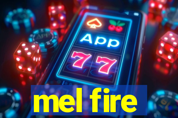 mel fire