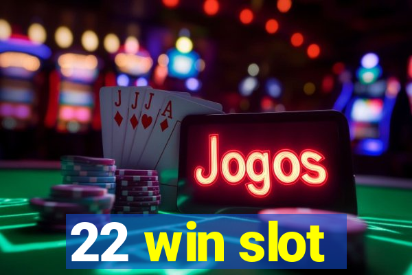 22 win slot