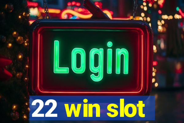 22 win slot