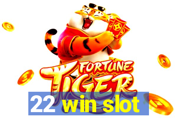 22 win slot