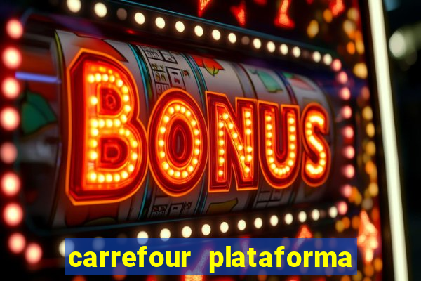 carrefour plataforma de jogos