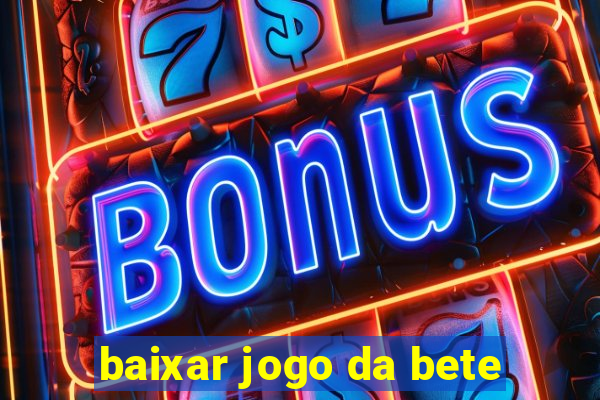 baixar jogo da bete