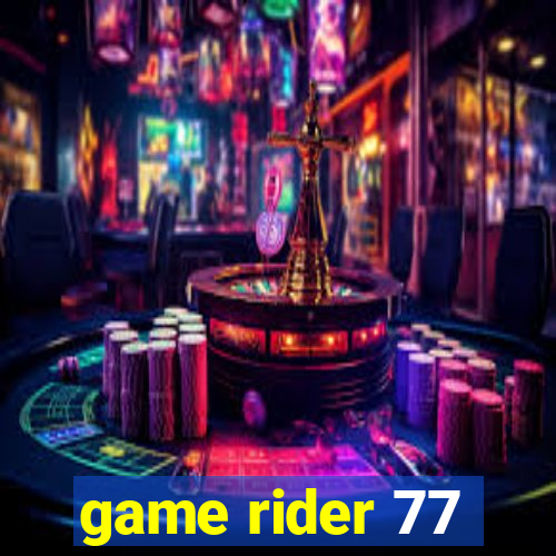 game rider 77