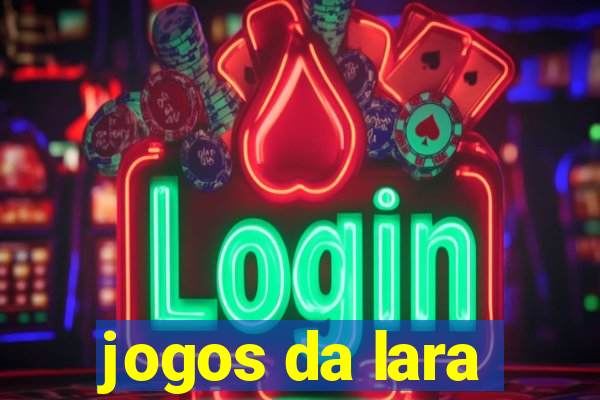 jogos da lara