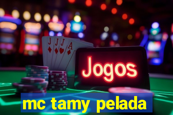 mc tamy pelada