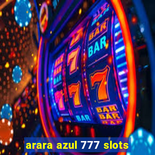 arara azul 777 slots