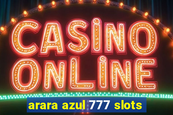 arara azul 777 slots