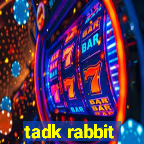 tadk rabbit