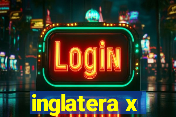 inglatera x