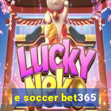 e soccer bet365