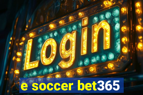 e soccer bet365