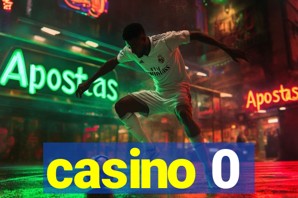 casino 0