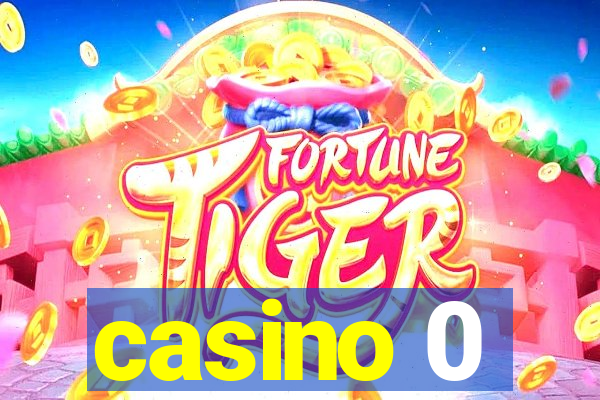 casino 0