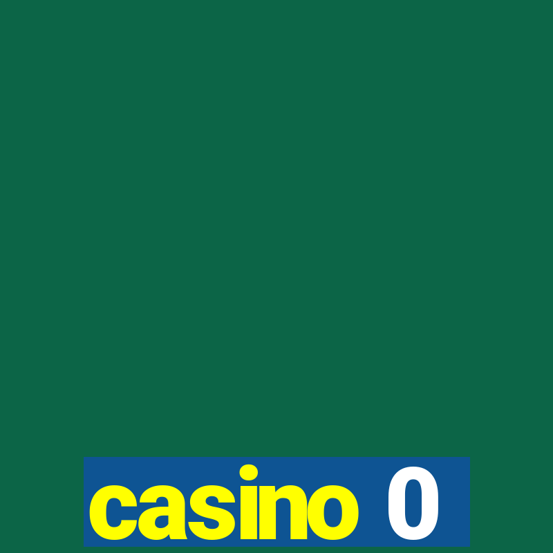 casino 0