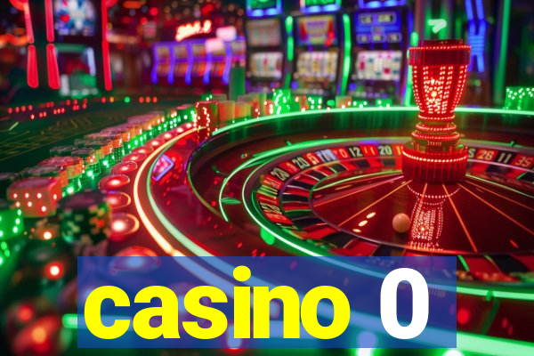 casino 0