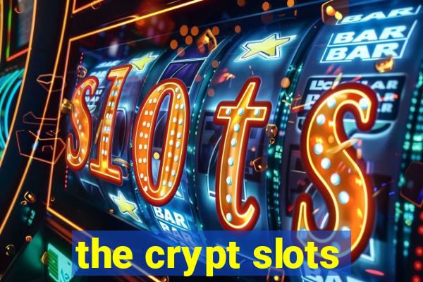 the crypt slots