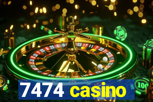 7474 casino