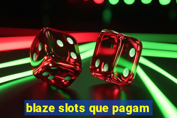 blaze slots que pagam