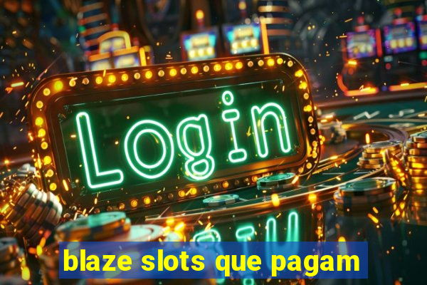 blaze slots que pagam