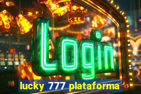 lucky 777 plataforma