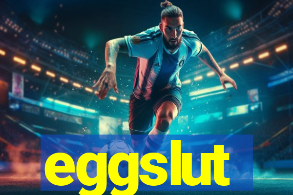 eggslut