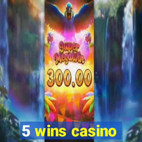 5 wins casino