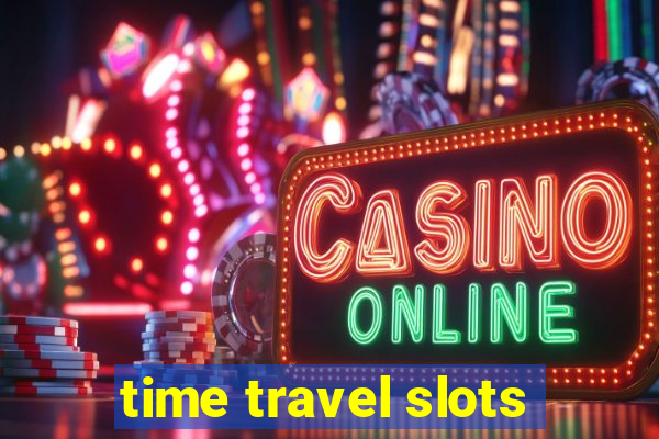 time travel slots